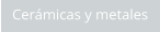 Cermicas y metales